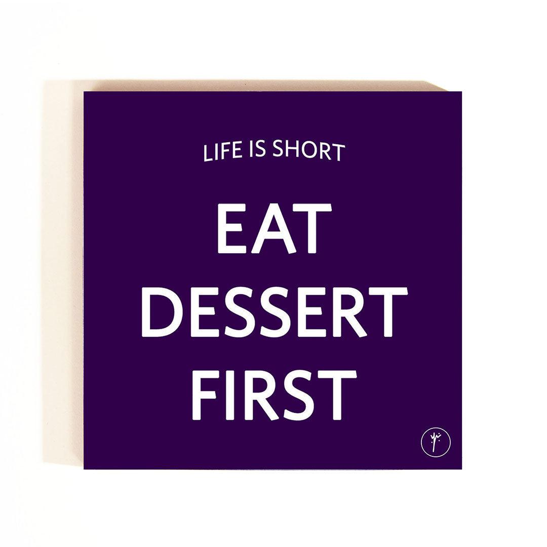 Eat Dessert First Coaster